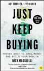 Image for Just keep buying  : proven ways to save money and build your wealth
