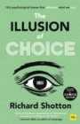 Image for The Illusion of Choice: 16 1/2 Psychological Biases That Influence What We Buy
