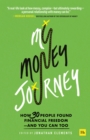 Image for My money journey: how 30 people found financial freedom - and you can too