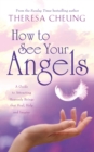 Image for How to see your angels: a guide to attracting heavenly beings that heal, guide and inspire