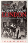 Image for Underworld London: crime and punishment in the capital city