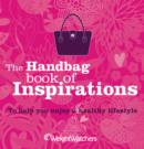 Image for The handbag book of inspirations  : your essential guide to healthy living