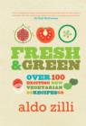 Image for Fresh &amp; green  : over 100 exciting new vegetarian recipes