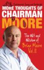 Image for More thoughts of Chairman Moore: the wit and wisdom of Brian Moore.