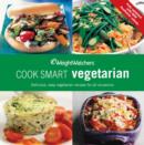 Image for Weight Watchers cook smart vegetarian  : delicious, easy vegetarian recipes for all occasions, all with ProPoints values