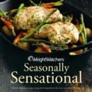 Image for WeightWatchers seasonally sensational  : utterly delicious recipes using fresh ingredients for every month of the year