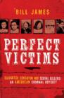 Image for Perfect victims  : slaughter, sensation and serial killers