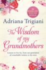 Image for The wisdom of my grandmothers  : lessons to live by, from one generation of remarkable women to the next