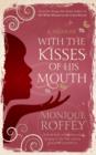Image for With the kisses of his mouth  : a memoir