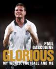 Image for Glorious  : my world, football and me