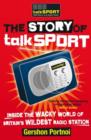 Image for The story of talkSPORT  : inside the wacky world of Britain&#39;s wildest radio station