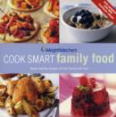 Image for Weight Watchers cook smart family food  : great-tasting recipes all the family will love, all updated with ProPoints values