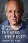 Image for The Arab uprisings  : the people want the fall of the regime