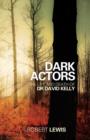 Image for Dark actors: the life and death of David Kelly