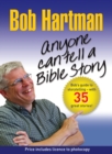 Image for Anyone can tell a story  : Bob Hartman&#39;s guide to storytelling - with over 50 stories