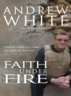 Image for Faith under fire: what the Middle East conflict has taught me about God