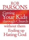 Image for Getting your kids through church without them ending up hating God