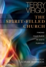 Image for The spirit-filled church: finding your place in God&#39;s purpose