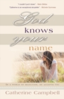 Image for God knows your name: in a world of rejection, he accepts you