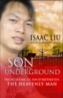 Image for Son of the underground  : the life of Isaac Liu, son of the heavenly man