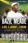 Image for A boy, a journey, a dream: the story of Bazil Meade and the London Community Gospel Choir