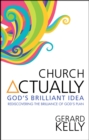 Image for Church Actually : Rediscovering the brilliance of God&#39;s plan