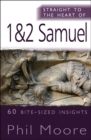 Image for Straight to the heart of 1 &amp; 2 Samuel  : 60 bite-sized insights