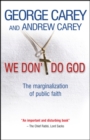 Image for We don&#39;t do God: the marginalisation of public faith