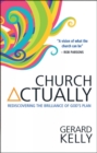 Image for Church actually: rediscovering the brilliance of God&#39;s plan