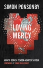 Image for Loving mercy: how to serve a tender-hearted saviour