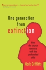 Image for One generation from extinction: how the church connects with the unchurched child