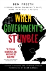 Image for When governments stumble  : lessons from Zimbabwe&#39;s past, hope in Africa&#39;s future