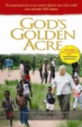 Image for God&#39;s golden acre: the inspirational story of one woman&#39;s fight for some of the world&#39;s most vulnerable AIDS orphans : a biography of Heather Reynolds