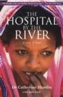 Image for The hospital by the river: a story of hope