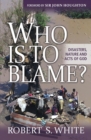 Image for Who is to Blame?: Disasters, nature, and acts of God