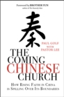 Image for The coming Chinese church: how rising faith in China is spilling over its boundaries