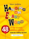 Image for Hanging on every word  : 50 of the world&#39;s greatest stories, retold for reading aloud