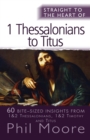 Image for Straight to the Heart of 1 Thessalonians to Titus: 60 bite-sized insights