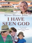 Image for I have seen God: the miraculous story of the Diospi Suyana Hospital in Peru