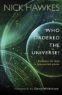 Image for Who ordered this universe?  : evidence for God in unexpected places