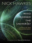 Image for Who ordered this universe?: evidence for God in unexpected places