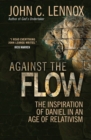 Image for Against the flow  : the life and witness of Daniel