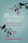 Image for Dwelling in the land  : bringing same-sex attraction under the lordship of christ