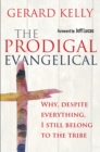 Image for The prodigal Evangelical  : why, despite everything, I still belong to the tribe