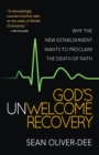 Image for God&#39;s unwelcome recovery  : why the new establishment wants to proclaim the death of faith