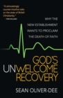 Image for God&#39;s unwelcome recovery: why the new establishment wants to proclaim the death of faith
