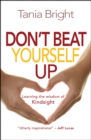 Image for Don&#39;t beat yourself up: learning the wisdom of kindsight