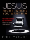 Image for Jesus, Right Where You Want Him
