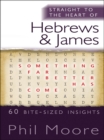 Image for Straight to the Heart of Hebrews and James: 60 bite-sized insights.