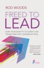 Image for Freed to lead  : how your identity in Christ can transform any leadership role
